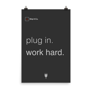 Plug in. Work Hard. - Ship it co  